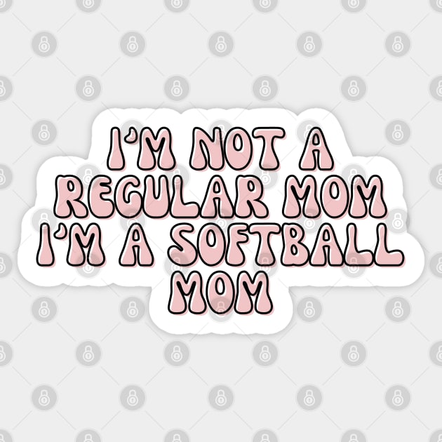 I'M NOT A REGULAR MOM I'M A SOFTBALL MOM Sticker by Kittoable